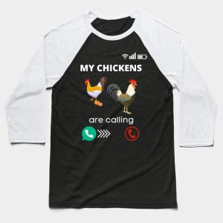 My Chickens Are Calling Rooster Farmer Chicken Fun Baseball T-Shirt